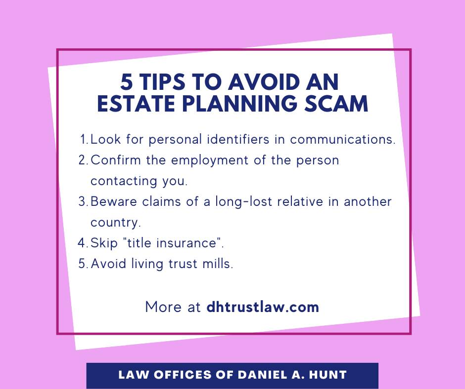 How To Avoid An Estate Planning Scam • Law Offices Of Daniel Hunt