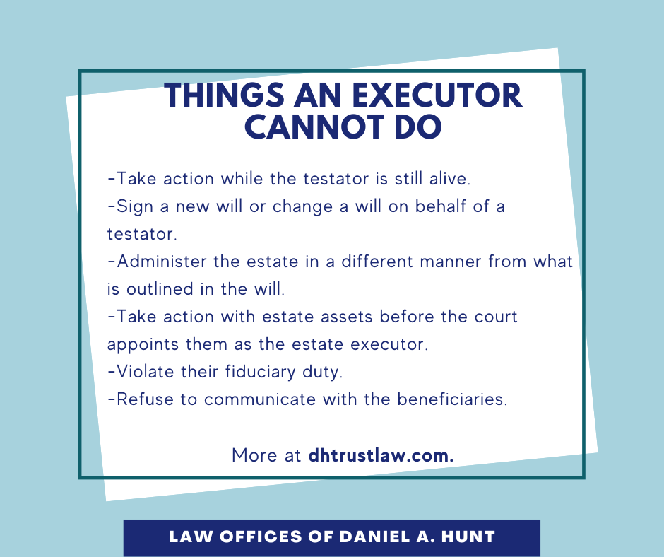 What An Executor Can And Cannot Do Law Offices Of Daniel Hunt