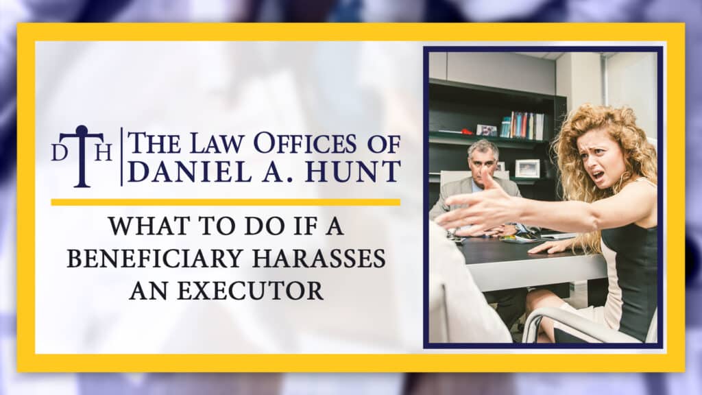 What-To-Do-If-A-Beneficiary-Harasses-an-Executor