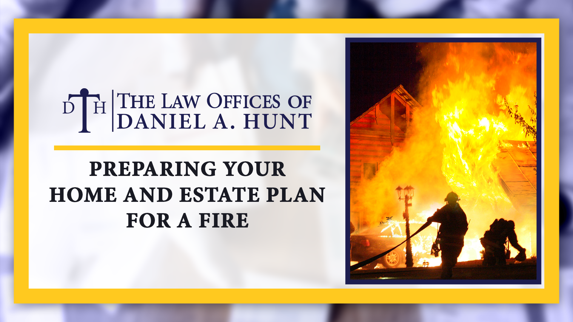 Preparing Your Home and Estate Plan for a Fire